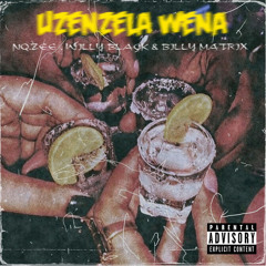 Uzenzelawena - NQZEE FT WILLY BLXCK X BILLY MATRIX .mp3