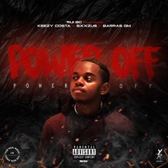 POWER OFF(FT. KEEZY COSTA x BXXZUS x BARRAS GM)