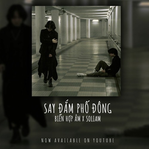 (NOW AVAILABLE ON SPOTIFY) Say đắm phố đông - Biển Hợp Âm x Soliam