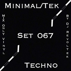 Set 067 - Minimal Tek  Techno - Mix Only Vinyl By Dj Revoltek - July/2021 .WAV