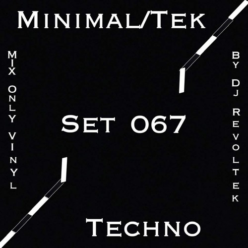 Set 067 - Minimal Tek  Techno - Mix Only Vinyl By Dj Revoltek - July/2021 .WAV