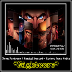 [Team Fortress 2 Remix] Hunted - Rocket Jump Waltz-*Nightcore*