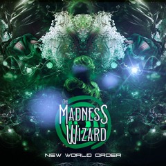 The Madness Wizard - New World Order