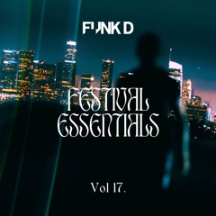 Funk D Pres. Festival Essentials Vol. 17