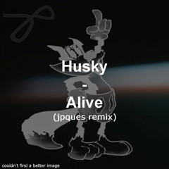 Husky - Alive (jpques Bootleg)
