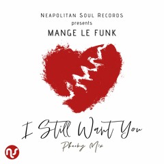I Still Want You (Neapolitan Soul and Luciano Gioia Phunky Mix)