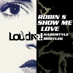 Loudar - Robin S - Show Me Love (Loudar Hardstyle Bootleg)
