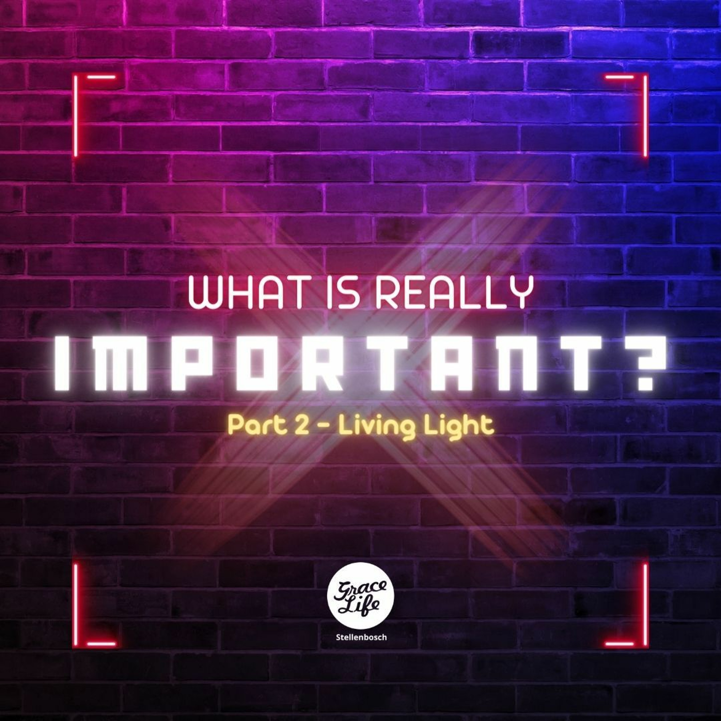 What Is Really Important?-Part 2-Living Light-Pieter Weenink(Stellenbosch)