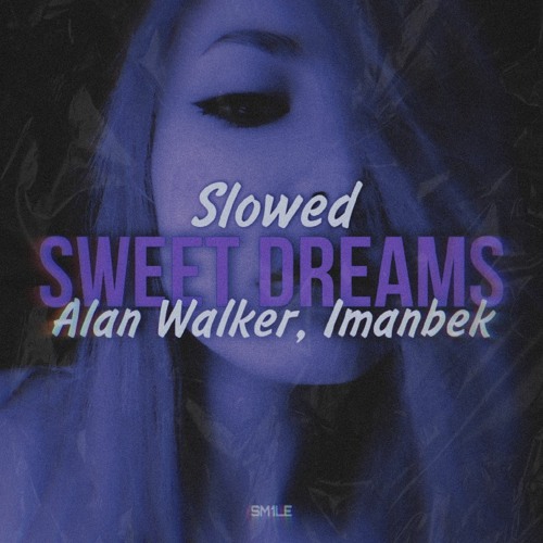 Alan Walker, Imanbek - Sweet Dreams (Slowed)
