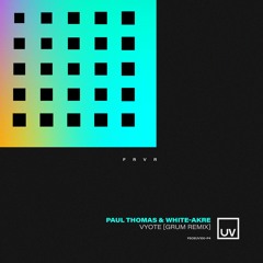 Paul Thomas & White-Akre - Vyote (Grum Remix) - UV