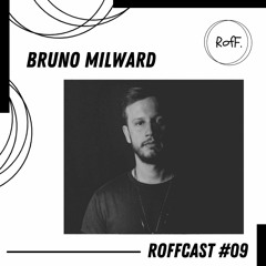 RofFCast #09 - Bruno Milward