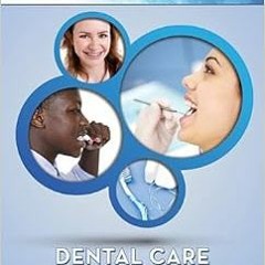 [View] PDF EBOOK EPUB KINDLE Dental Care (Young Adult's Guide to the Science of Health) by Autum