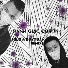 Đánh Giặc Corona (GLG x DUY TUAN REMIX)