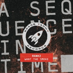 RANKZ - Want The Smoke [Space Yacht Records]