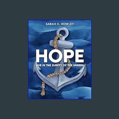 [PDF READ ONLINE] ✨ Hope: Live in the Surety of the Unseen Full Pdf
