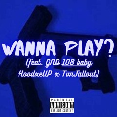 Wanna Play (Feat. HoodxeUP X TvnFallout)