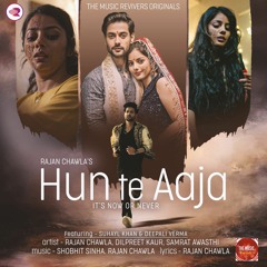 Hun Te Aaja | Lathe Di Chadar |Rajan Chawla | Dilpreet Kaur | Samrat Awasthi | Shobhit Sinha