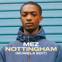 Mez - Nottingham (Mumbla Edit)