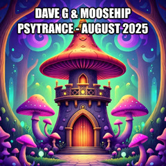 Dave G & Moosehip Psytrance August 2025