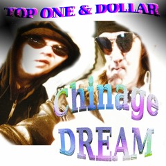 Top One & Dollar - Chinage Dream - (rap song)