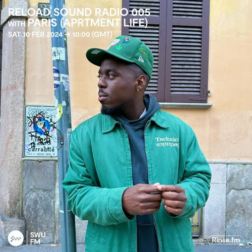 Reload Sound Radio 005 w/@paristherookie from @aprtmentlife - (SWU.FM 10-2-24)