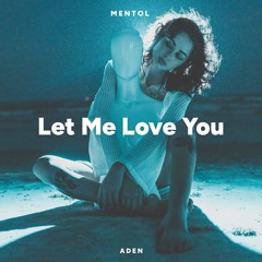 Mentol, ADEN - Let Me Love You