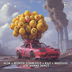 Alok & Reinier Zonneveld, K1LO & MadGuss - Just Wanna Dance