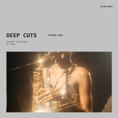 Deep Cuts - Episode 001 [Curated And Mixed By ttwo.]