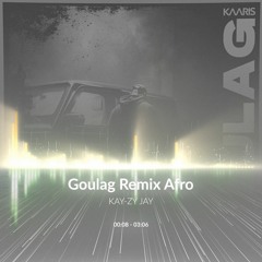 Kay-Zy Jay x Kaaris - Goulag Remix Afro