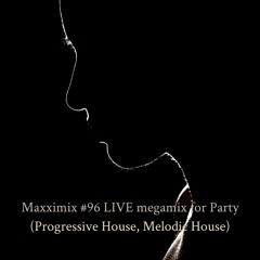Maxximix #96 LIVE megamix for Party (Progressive House, Melodic House)