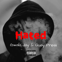Hated (feat. Quay Presii)