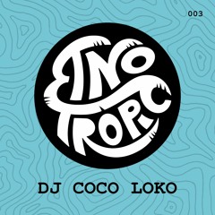 Mixtapes Series - 003 - DJ Coco Loko