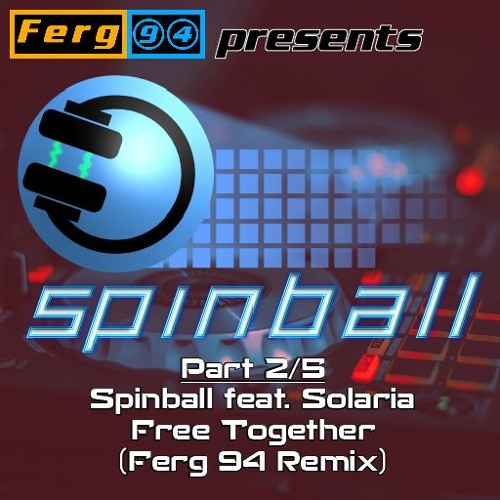 Spinball feat. Solaria - Free Together (Ferg 94 Remix)