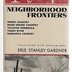 [VIEW] [KINDLE PDF EBOOK EPUB] Neighborhood frontiers: desert country, Puget Sound co