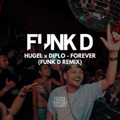 Hugel x Diplo x Motafied Beatz - Forever (Funk D Remix)