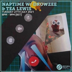 Reform Radio - Naptime w/ Drowzee & Tea Lewis - Guestmix