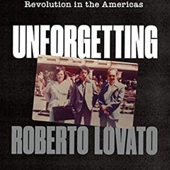 free EPUB 📂 UNFORGETTING by  Roberto Lovato [KINDLE PDF EBOOK EPUB]