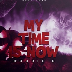 Hoodie G - My Time Is Now