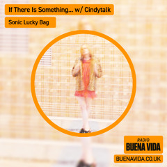 If There Is Something… w/ Cindytalk - Radio Buena Vida 28.09.25