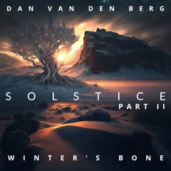 Solstice - Part 2 - Winter’s Bone | Dan van den Berg