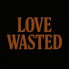 Love Wasted