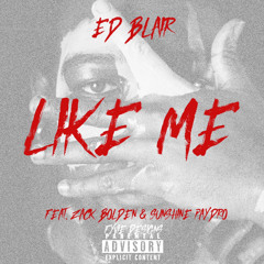 Ed Blair - Like Me (Feat. Zack Bolden & Sunshine Paydro)