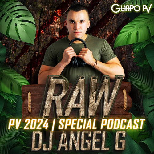 ANGEL G // RAW PV 2024 (SPECIAL PODCAST)