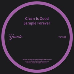 PREMIERE: Clean Is Good - Sample Forever [Yesenia]