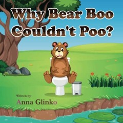 free KINDLE 📫 Why Bear Boo Couldn't Poo by  Anna Glinko PDF EBOOK EPUB KINDLE