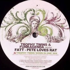 Trophy Twins & Funkagenda ‎- Pete Loves Rat (Down in One' Mix)