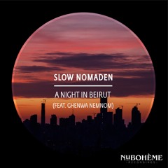 Slow Nomaden feat. Ghenwa Nemnom - A Night in Beirut