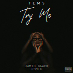 Tems - Try me (jamie black remix)