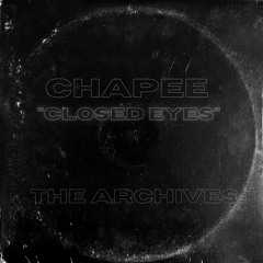 CHAPEE - CLOSED EYES (THE ARCHIVES)