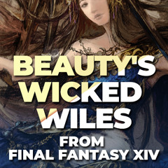 Beauty's Wicked Wiles (From FINAL FANTASY XIV)